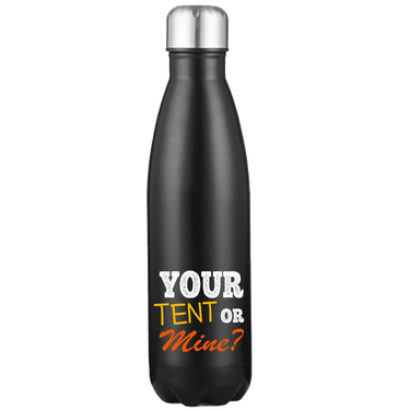 Your Tent Or Mine 17oz Water Bottle